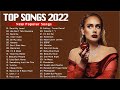 Top US UK Songs Billion views 2022 - Adele, Ed Sheeran, Maroon 5, Justin Bieber, Charlie Puth, Sia..