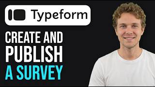How to Create and Publish a Survey in Typeform (2026 Method)