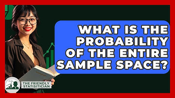 What Is The Probability Of The Entire Sample Space? - The Friendly Statistician