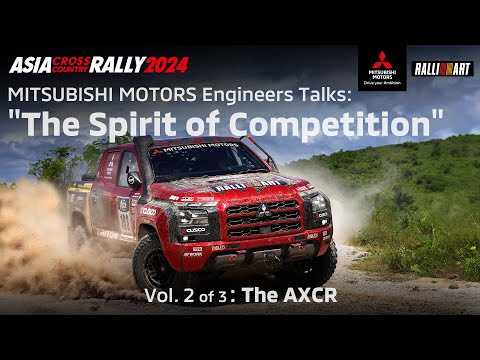 AXCR 2024: Vol.2 "The AXCR" MITSUBISHI MOTORS Engineer Talks - The Spirit of Competition