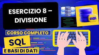 Esercizio 8 – divisione | Corso SQL e Database Relazionali