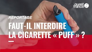 La cigarette « puff » bientôt interdite en France ?