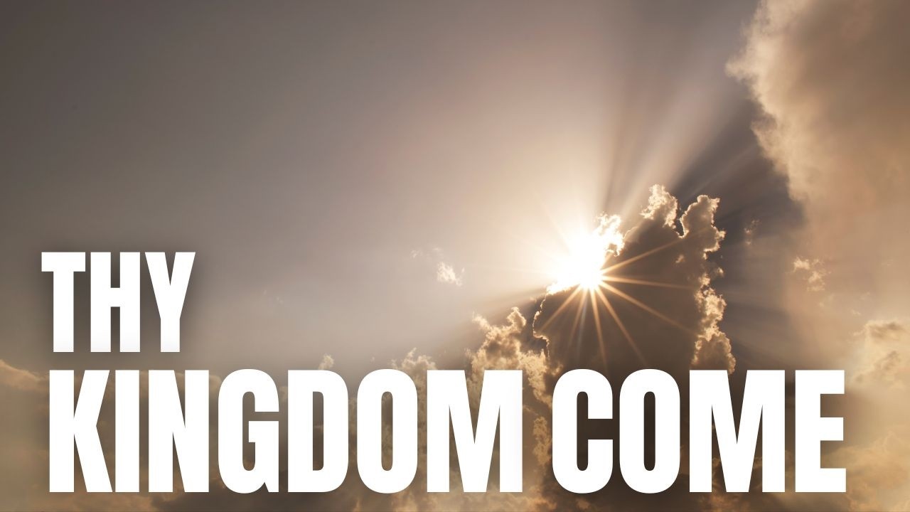 Thy Kingdom Come
