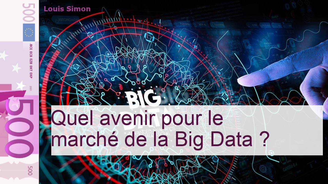 Quel avenir pour le marché de la Big Data ? - YouTube