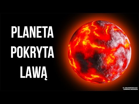 Planeta pokryta lawą i ponad 40 innych fascynujących faktów o kosmosie