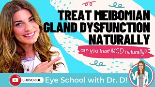 How to Treat Meibomian Gland Dysfunction Naturally | Treat MGD Naturally