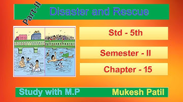 Disaster and Rescue l Part-2 I Ch-15 l Std-5l Around us l GSEB l English Medium