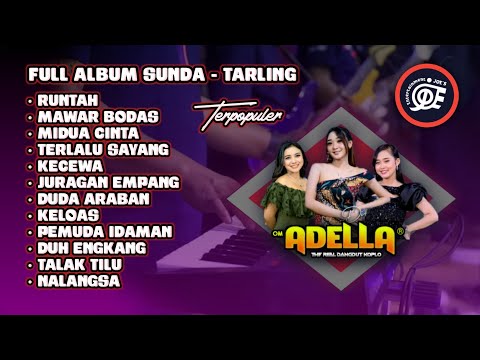 Full Album LAGU SUNDA & TARLING cover OM ADELLA terbaru || Runtah - Terlalu Sayang