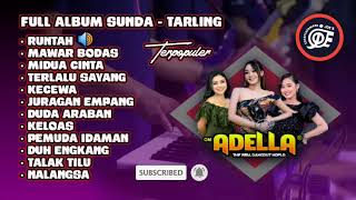 Full Album LAGU SUNDA & TARLING cover OM ADELLA terbaru || Runtah - Terlalu Sayang