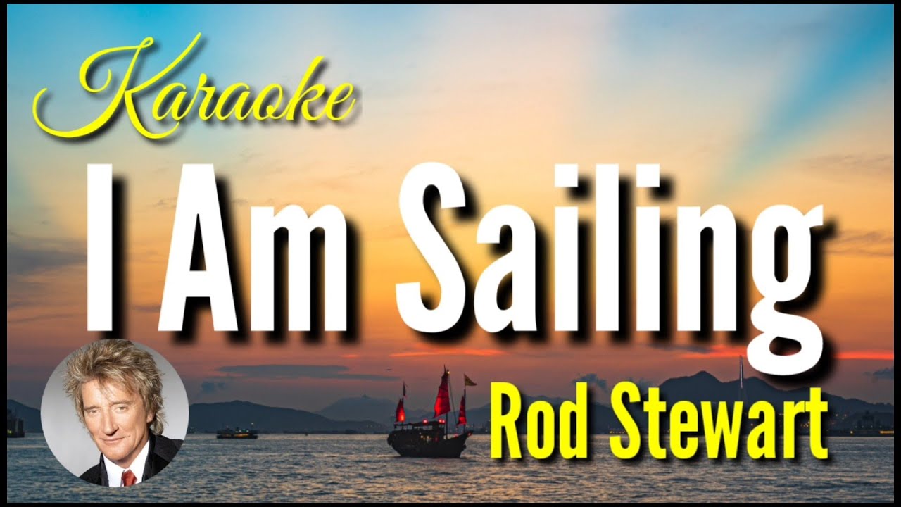 I Am Sailing Rod Steward [ Karaoke Version ] YouTube