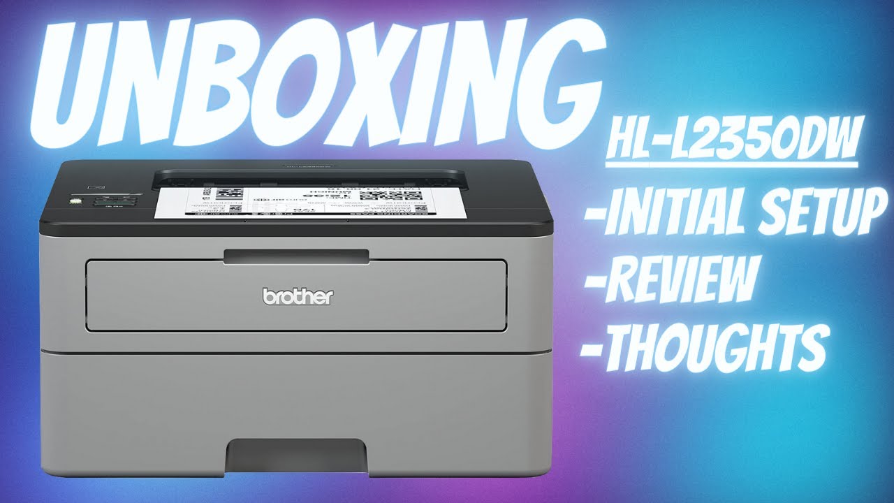 Brother HL- L2350DW Laser Printer Unboxing + Basic Setup and