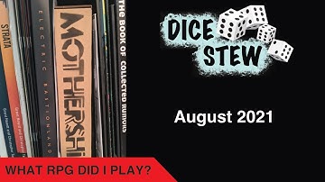Dice Stew: What RPG Did I Play? August 2021