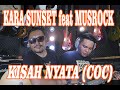 Kara sunset feat musrock  kisah nyata  coc  official live recording  karasunset musrock