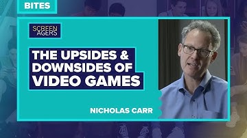 Screenagers Bites - Upsides And Downsides Of Video Games | Nicholas Carr