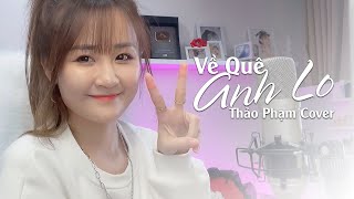 VỀ QUÊ ANH LO - THE NIGHT x SINKRA - COVER THẢO PHẠM