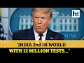 ‘US leading the world in Covid-19 testing, India second’: Donald Trump