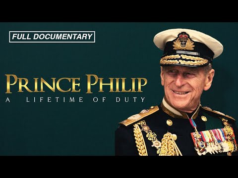 Prince Phillip A Lifetime of Duty (FULL MOVIE)