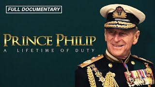 Prince Phillip A Lifetime of Duty (FULL MOVIE)