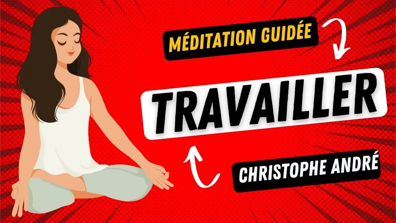 Dr Christophe André 🧘‍♂️ - Travailler 🧘‍♂️ [ méditation guidée ]