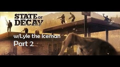 State of Decay Pt. 2 - I Made the Jump!