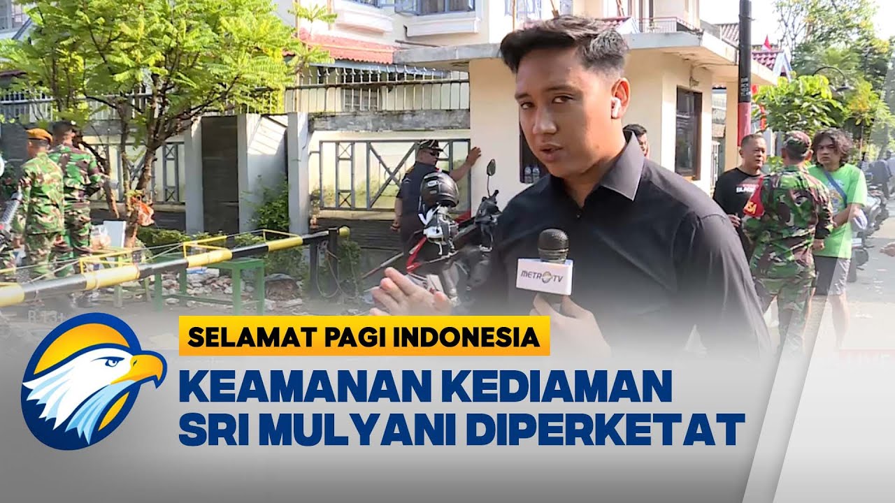 Kondisi Terkini Kediaman Menkeu Sri Mulyani - [Selamat Pagi Indonesia]