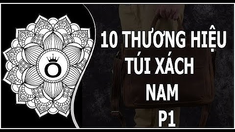 10 thương hiệu túi xách nam được phái mạnh ưa chuộng | Oba.vn