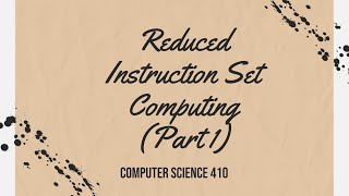 CS410 - Reduced Instruction Set Computing (RISC)
