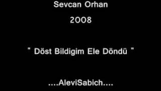 Sevcan Orhan 2008 'Döst Bildigim Ele Döndü '