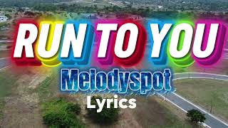 RUN TO YOU (lyrics) Melodyspot 