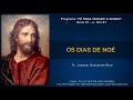 26.10.2021 | OS DIAS DE NOÉ | Pr. Joaquim Gonçalves Silva