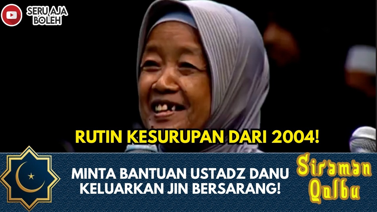 SERING KESURUPAN DARI TAHUN 2004, NENEK MAU SEMBUH!  | SIRAMAN QOLBU EXTENDED