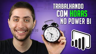 Como Trabalhar com Horas no Power BI (Passo a Passo) Como Trabalhar com Horas no Power BI (Passo a Passo)