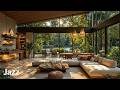 Soft Morning Indoor Cafe Jazz | Gentle Piano Jazz With Forest Ambience For Relaxing & Positive Mood