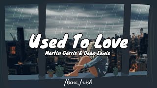 Martin Garrix \& Dean Lewis - Used To Love (ACOUSTIC)