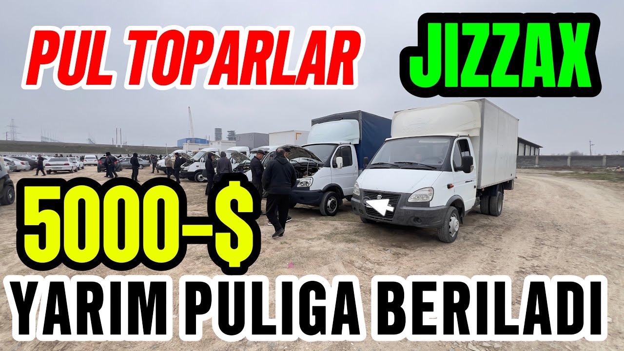 1-MART YARIM PULIGA BERILADI PUL TOPARLAR JIZZAX MASHINA BOZORI GAZEL,ZIL.UAZIK NARXLARI