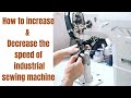 How to increase & Decrease the speed of industrial sewing machine