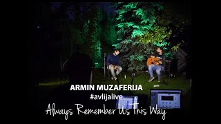 Armin Muzaferija - Always Remember Us This Way (cover) #avlijalive