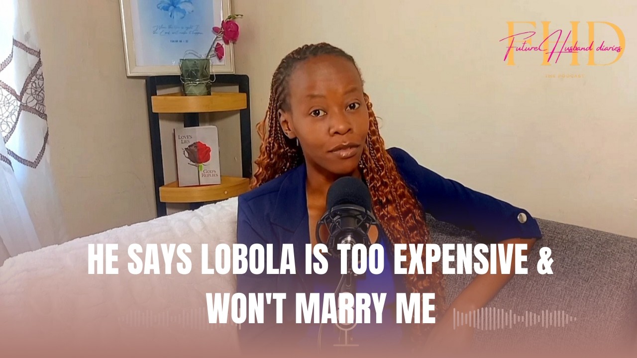 He says he can't afford lobola:Leadership or Delay?