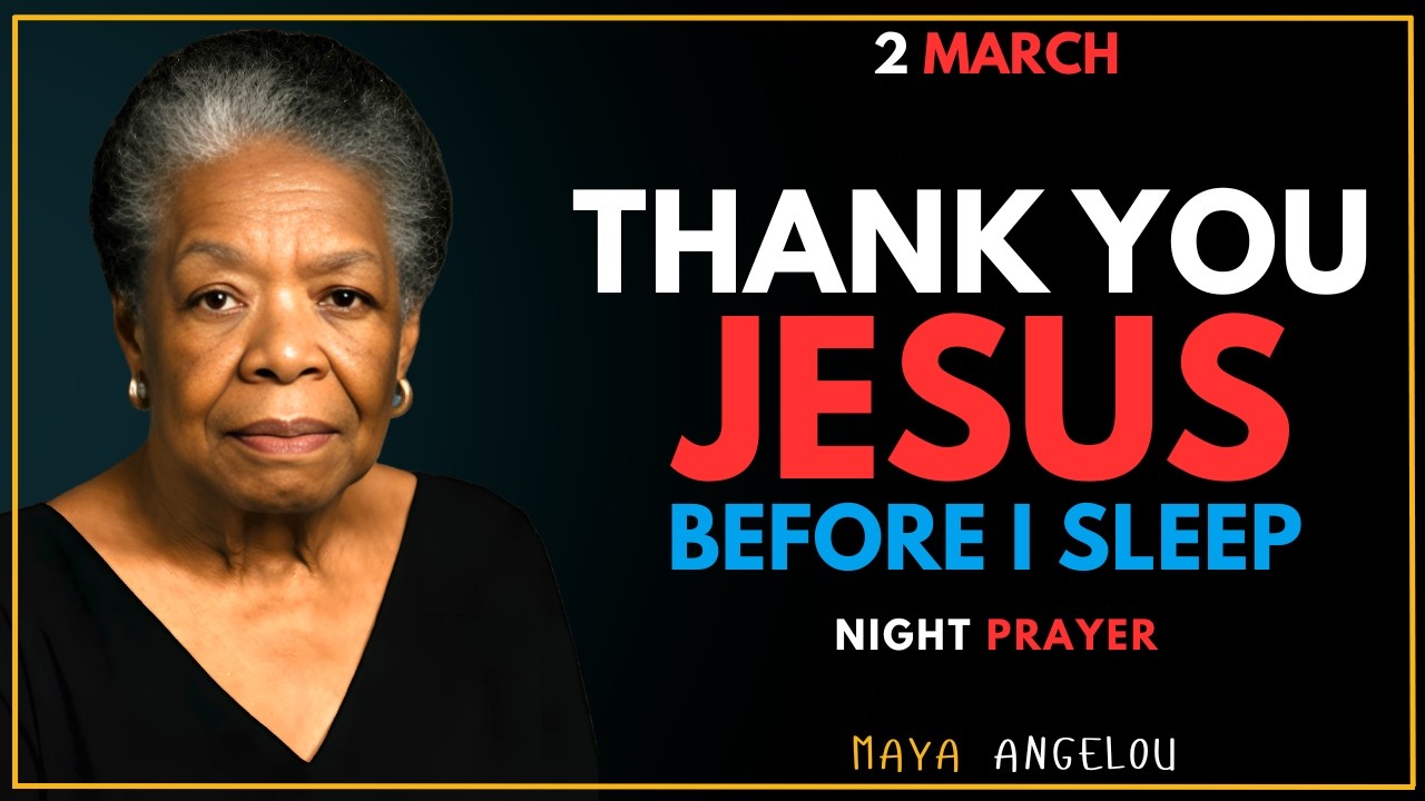 Thank You, Lord, for Answered Prayers | A Night Prayer for Gratitude, Faith & Peace | MAYA ANGELOU