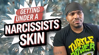 How To Get Under The Skin Of a Narcissist