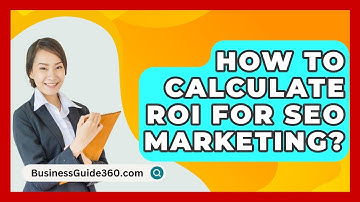 How To Calculate ROI For SEO Marketing? - BusinessGuide360.com