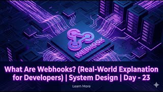 What Are Webhooks? (Real-World Explanation for Developers) | System Design | Day - 23