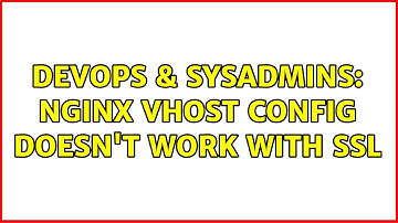 DevOps & SysAdmins: Nginx vhost config doesn