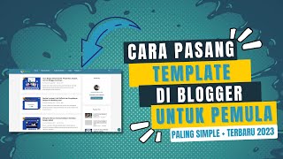 Cara Mengganti Template Blogger yang Sudah di Download (2024 Masih Bisa)