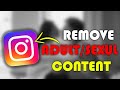 How to remove "SEXUAL/ADULT" content from INSTAGRAM REELS
