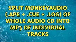Split MonkeyAudio (.ape + .cue + .log) of whole audio CD into MP3 of individual tracks