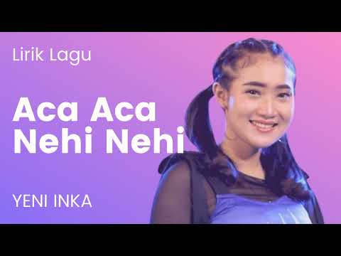 Yeni Inka - Aca Aca Nehi Nehi | Nasib Memang Nasib Jadi Begini (Official Music Video Lyric)