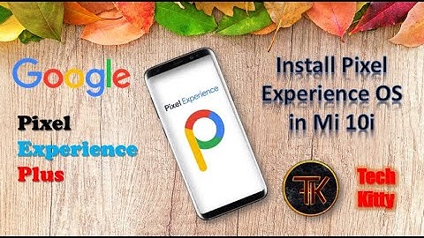 Pixel Experience on Mi 10i: Incredible! | Pixel Experience ROM on Xiaomi Mobile | Tech Kitty