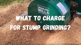 How much should I charge for stump grinding?  This is my method to answer that question  #71
