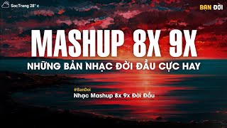 Mashup 8x 9x Tâm Trạng Buồn - Tuyển Tập Những Bài Hát Buồn Được Mashup Với Nhau 2023